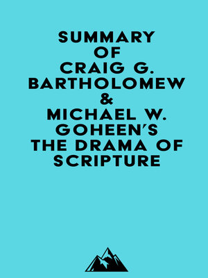 cover image of Summary of Craig G. Bartholomew & Michael W. Goheen's the Drama of Scripture